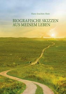 Biografische Skizzen aus meinem Leben By Hans-Joachim Hein (Paperback)