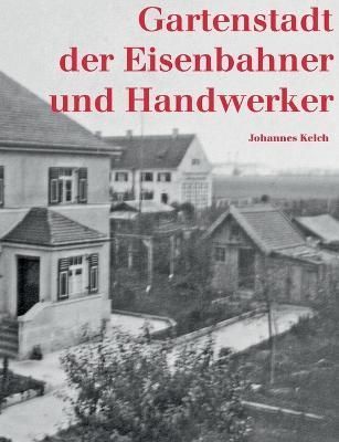 Gartenstadt Der Eisenbahner Und Handwerker By Johannes Kelch