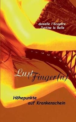 LustFingern(n):Höhepunkte auf Krankenschein By Belle, Justine la