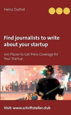 Find journalists to write about your startup By Heinz Duthel