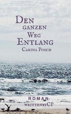 Den ganzen Weg entlang By Carina Posch 9783743162556 (Paperback)