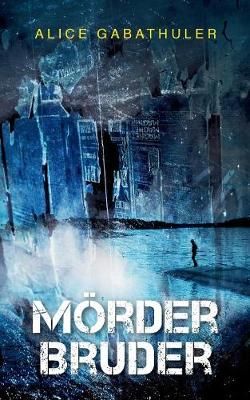 Mörderbruder By Gabathuler, Alice 9783743164246 (Paperback)