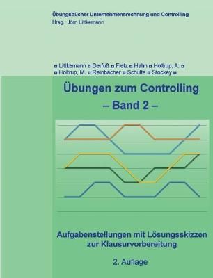 UEbungen zum Controlling - Band 2 By Joern Littkemann 9783743165557