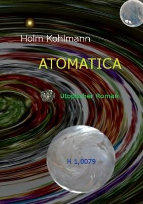 Atomatica By Holm Kohlmann 9783743165700 (Paperback)