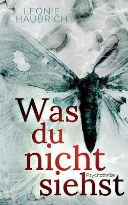Was du nicht siehst By Leonie Haubrich 9783743167179 (Paperback)