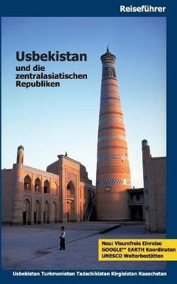 Usbekistan und die zentralasiatischen Republiken:Usbekistan, Turkmenistan, Tadschikistan, Kirgisistan, Kasachstan,