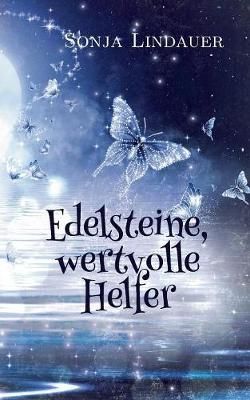 Edelsteine, wertvolle Helfer By Sonja Lindauer 9783743193963