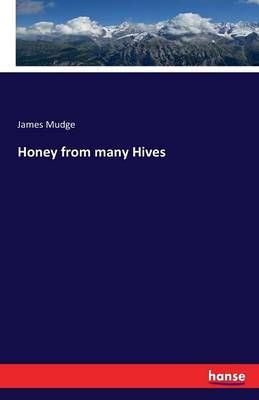 Honey from many Hives By James Mudge 9783743324534 (Paperback)