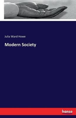 Modern Society By Julia Ward Howe 9783743331389 (Paperback)