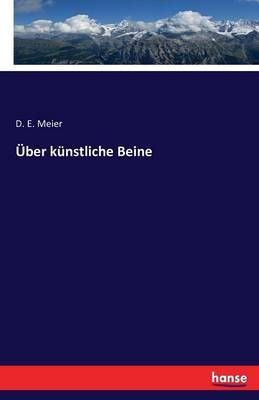 UEber kunstliche Beine By D E Meier 9783743341401 (Paperback)