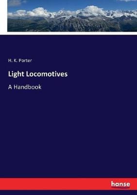 Light Locomotives By H K Porter 9783743372894 (Paperback)