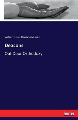 Deacons By William Henry Harrison Murray 9783743382589 (Paperback)