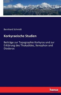 Korkyraeische Studien By Bernhard Schmidt 9783743396456 (Paperback)