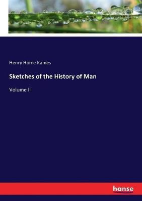 Sketches of the History of Man By Henry Home Kames 9783743401198
