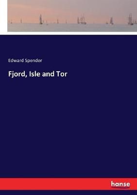 Fjord, Isle and Tor By Spender, Edward 9783743410121 (Paperback)