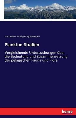 Plankton-Studien:Vergleichende Untersuchungen über die Bedeutung und Zusammensetzung der pelagischen Fauna und Flora