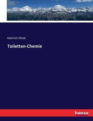 Toiletten-Chemie By Hirzel, Heinrich 9783743412811 (Paperback)