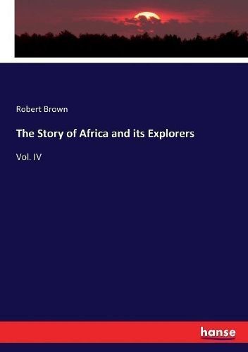 Story of Africa and its Explorers By Brown 9783743418127 (Paperback)