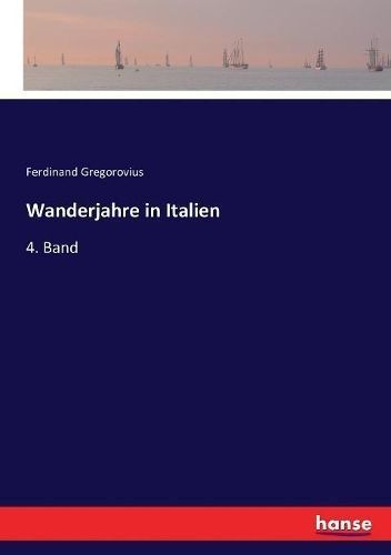 Wanderjahre in Italien:4. Band By Gregorovius, Ferdinand 9783743421509