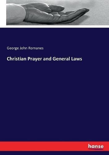 Christian Prayer and General Laws By George John Romanes 9783743423473