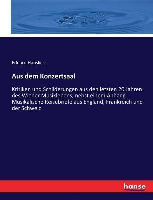 Aus dem Konzertsaal By Eduard Hanslick 9783743431508 (Paperback)