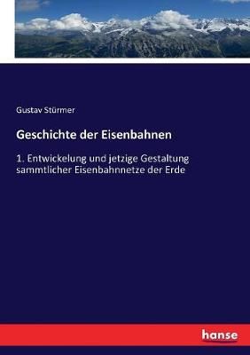 Geschichte der Eisenbahnen By Gustav Sturmer 9783743437920 (Paperback)