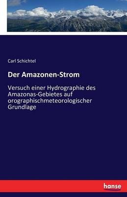 Der Amazonen-Strom By Carl Schichtel 9783743442962 (Paperback)