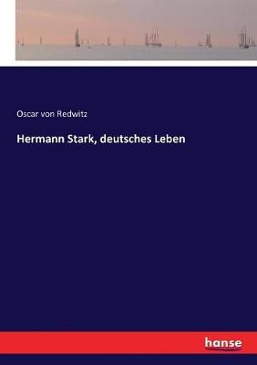 Hermann Stark, deutsches Leben By Oscar Von Redwitz 9783743457973