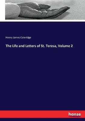 The Life and Letters of St. Teresa, Volume 2 By Henry James Coleridge