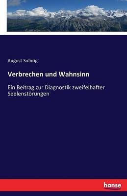 Verbrechen und Wahnsinn By August Solbrig 9783743607453 (Paperback)