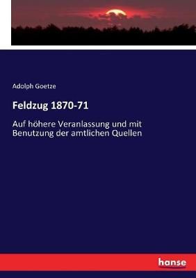 Feldzug 1870-71 By Adolph Goetze 9783743633490 (Paperback)