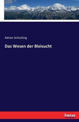 Das Wesen der Bleisucht By Adrian Schucking 9783743641853 (Paperback)