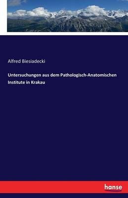 Untersuchungen aus dem Pathologisch-Anatomischen Institute in Krakau