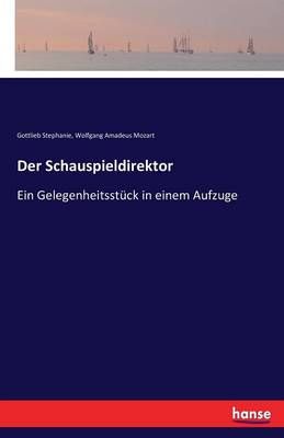 Der Schauspieldirektor By Gottlieb Stephanie 9783743644311 (Paperback)