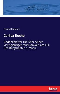 Carl La Roche By Eduard Mautner 9783743653399 (Paperback)