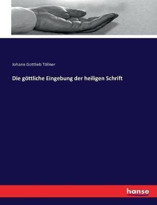 Die goettliche Eingebung der heiligen Schrift 9783743659971