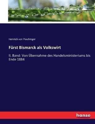 Furst Bismarck als Volkswirt By Heinrich Von Poschinger 9783743662452