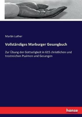 Vollstandiges Marburger Gesangbuch By Martin Luther 9783743667860