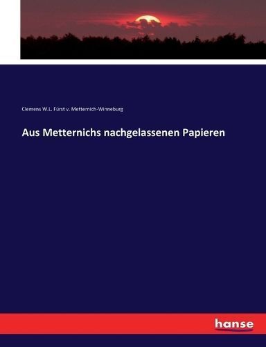 Aus Metternichs Nachgelassenen Papieren 9783743671102 (Paperback)