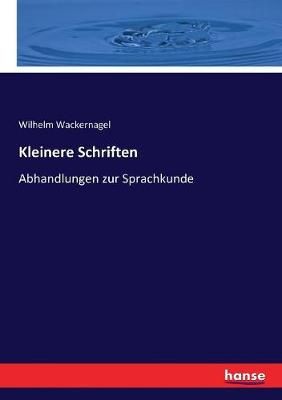 Kleinere Schriften By Wilhelm Wackernagel 9783743677258 (Paperback)