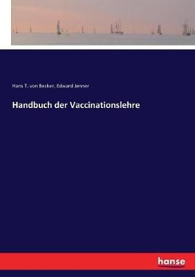 Handbuch der Vaccinationslehre By Becker, Hans T. von 9783743688483