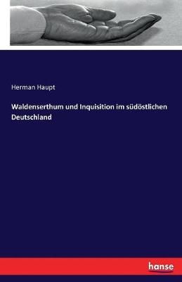 Waldenserthum und Inquisition im sudoestlichen Deutschland (Paperback)