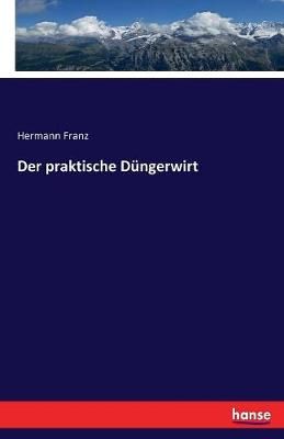 Der praktische Dungerwirt By Hermann Franz 9783743694095 (Paperback)
