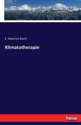 Klimatotherapie By E Heinrich Kisch 9783743695917 (Paperback)