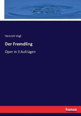 Der Fremdling By Heinrich Vogl 9783743699878 (Paperback)