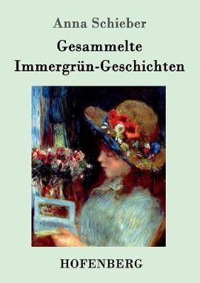 Gesammelte Immergrün-Geschichten By Schieber, Anna 9783743705258