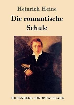 Die romantische Schule By Heine, Heinrich 9783743707030 (Paperback)