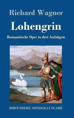 Lohengrin By Richard (Princeton Ma) Wagner 9783743707924 (Hardback)