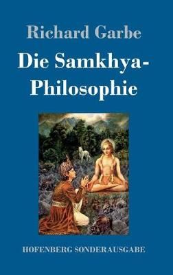Die Samkhya-Philosophie By Richard Garbe 9783743713499 (Hardback)