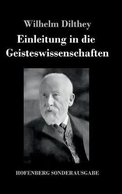 Einleitung in die Geisteswissenschaften By Wilhelm Dilthey (Hardback)